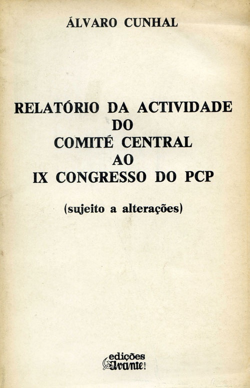 Relatório da Actividade do Comité Central ao IX Congresso do PCP - sujeito a alterações «Edições Avante»